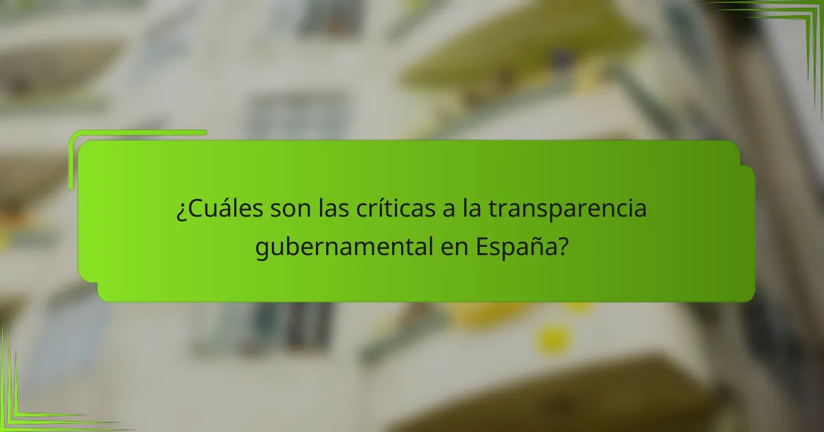 ¿Cuáles son las críticas a la transparencia gubernamental en España?