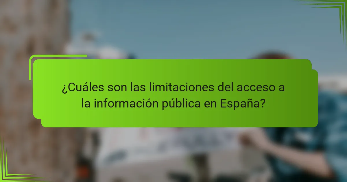 ¿Cuáles son las limitaciones del acceso a la información pública en España?