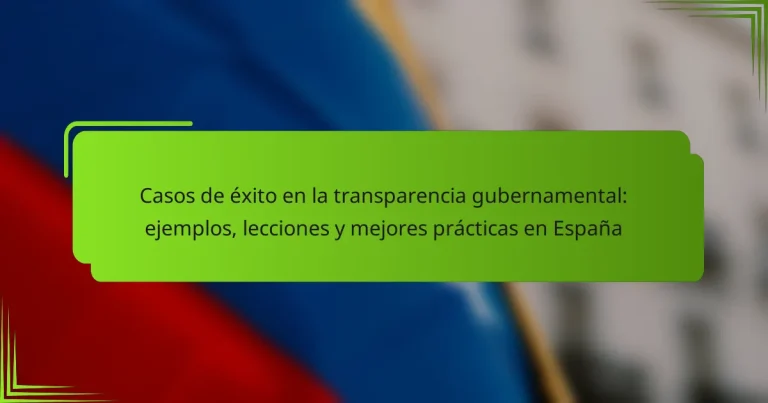 Casos de éxito en la transparencia gubernamental: ejemplos, lecciones y mejores prácticas en España