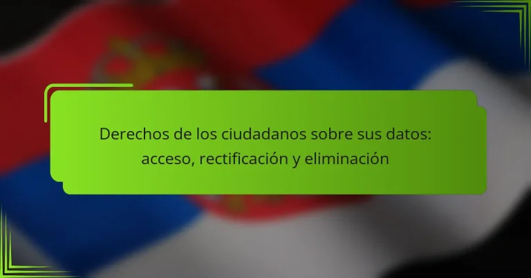 Derechos de los ciudadanos sobre sus datos: acceso, rectificación y eliminación