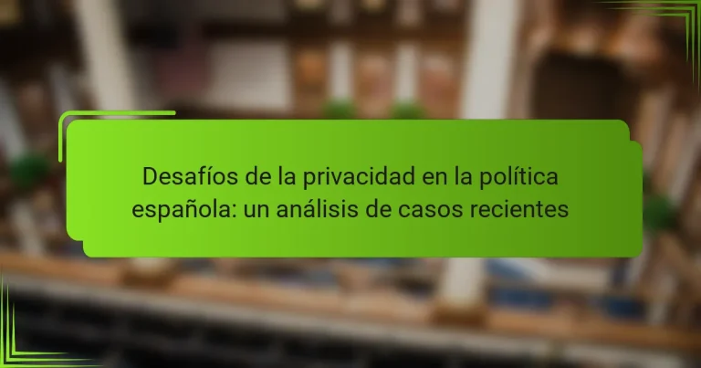 Desafíos de la privacidad en la política española: un análisis de casos recientes