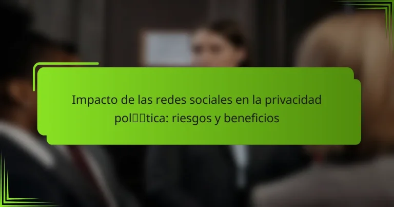 Impacto de las redes sociales en la privacidad política: riesgos y beneficios