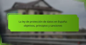 La ley de protección de datos en España: objetivos, principios y sanciones