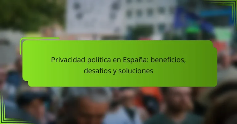 Privacidad política en España: beneficios, desafíos y soluciones