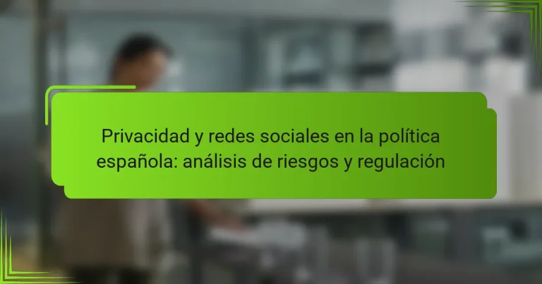 Privacidad y redes sociales en la política española: análisis de riesgos y regulación