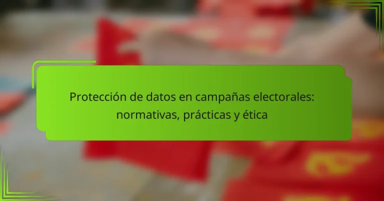 Protección de datos en campañas electorales: normativas, prácticas y ética