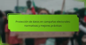 Protección de datos en campañas electorales: normativas y mejores prácticas