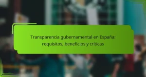 Transparencia gubernamental en España: requisitos, beneficios y críticas