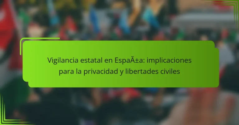 Vigilancia estatal en España: implicaciones para la privacidad y libertades civiles