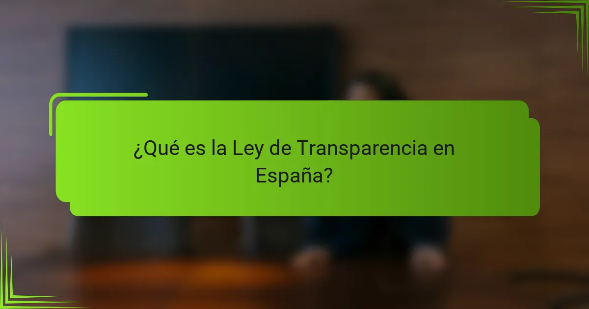 ¿Qué es la Ley de Transparencia en España?